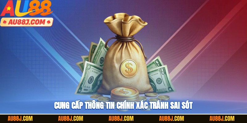 Cung cấp thông tin chính xác, tránh sai sót